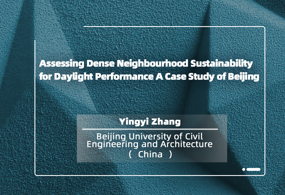 Assessing Dense Neighbourhood Sustainability for Daylight Performance A Case Study of Beijing