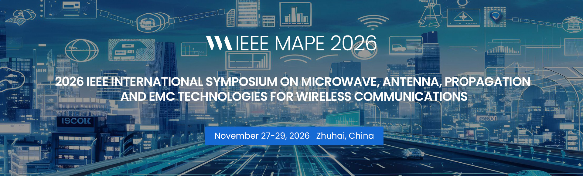 2026 IEEE第十一届微波、天线、传播及电磁兼容无线通信技术国际研讨会